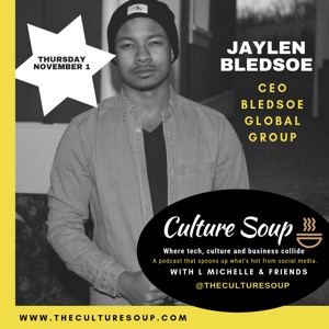 The Culture Soup Podcast–Teaser, Ep 2 Jaylen Bledsoe, CEO Bledsoe Global Group