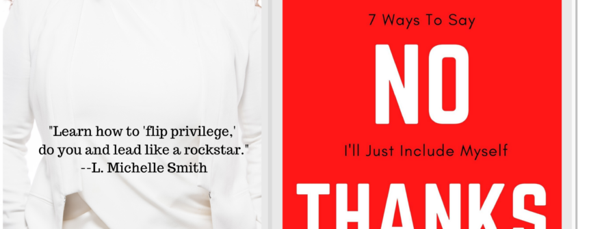 NEW BOOK: No Thanks, 7 Ways to Say I’ll Just Include Myself