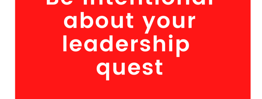 It’s time you were intentional about your leadership goals.