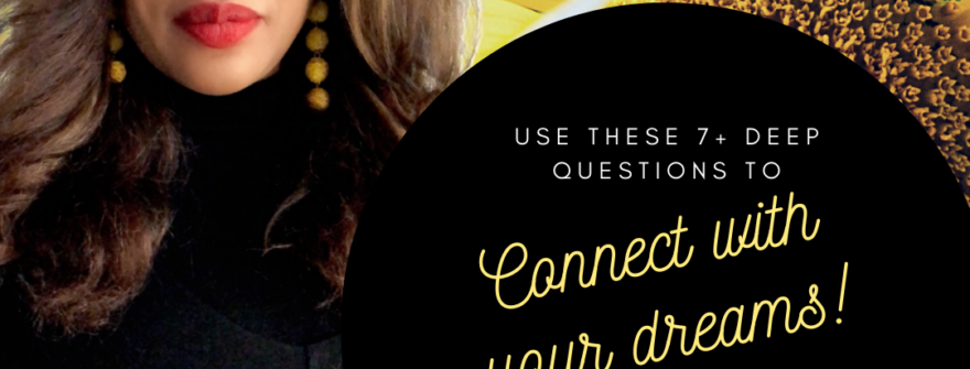 7+ Deep Questions to Connect with Your Dreams