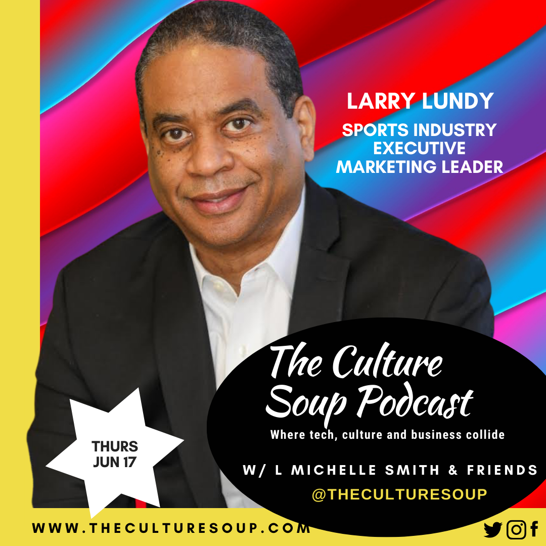 LMS Talks Sports & Culture with Larry Lundy on The Culture Soup Podcast®