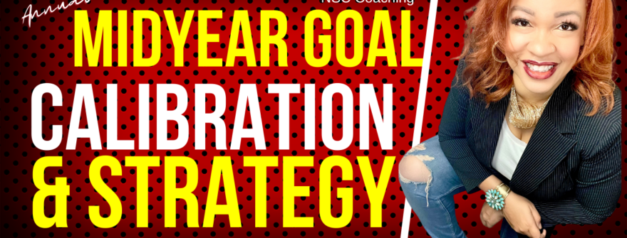 You’re Invited: Midyear Goal Calibration & Strategy Mastermind