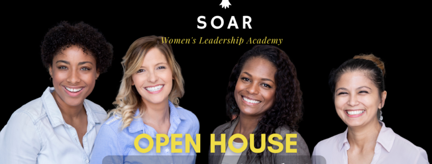 Sign up for the SOAR Women’s Leadership Academy Open House Today ✍🏽️