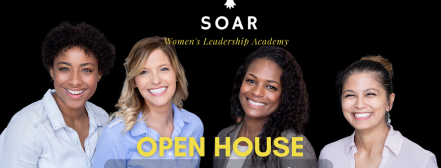 Join Us at the SOAR Women’s Leadership Academy Open House