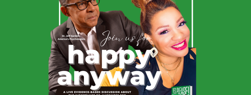 Join us for Happy Anyway with Dr. Jeff Gardere