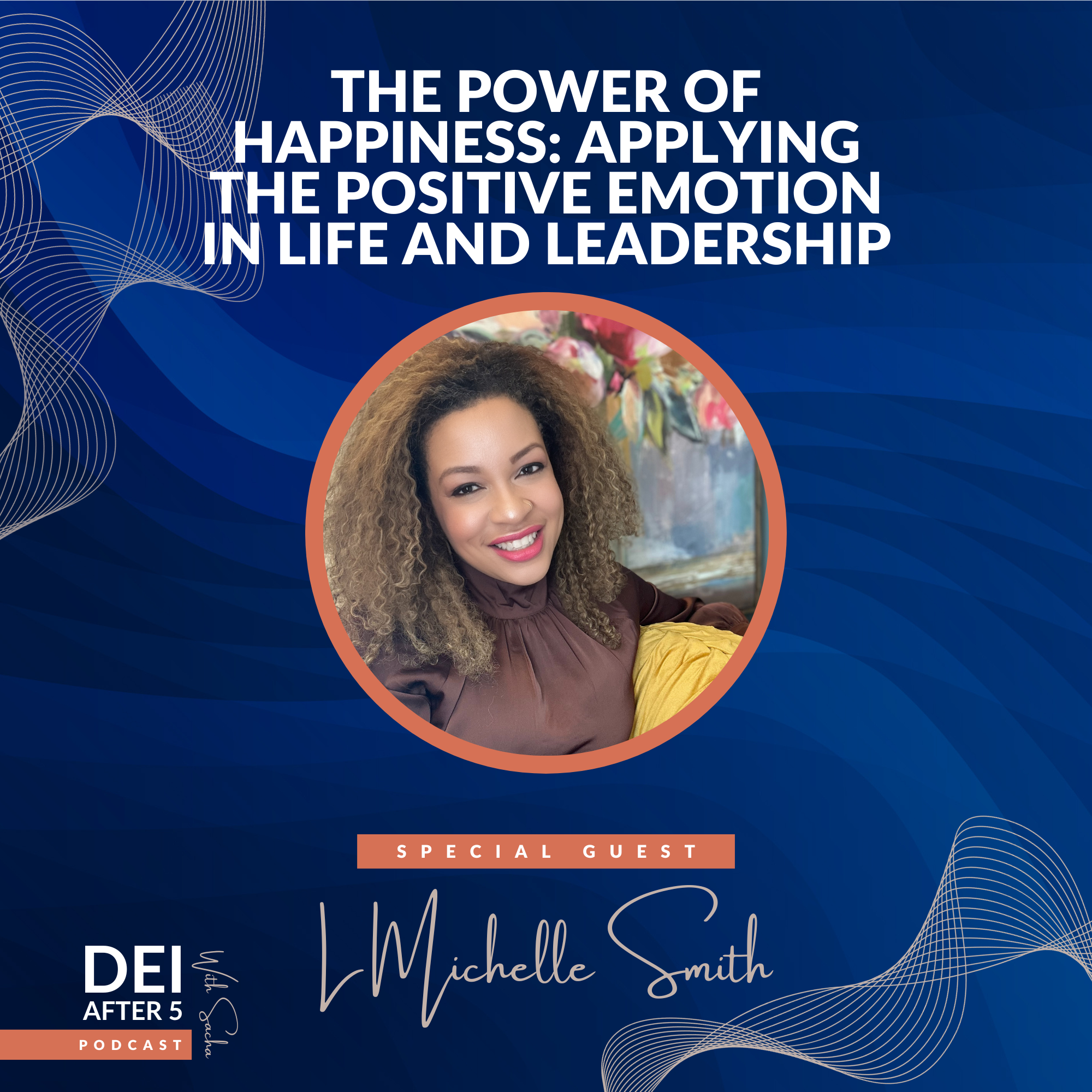 The Power of Happiness: Applying The Positive Emotion In Life and Leadership